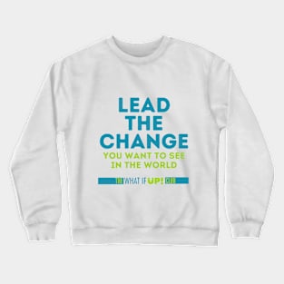 Lead the Change Crewneck Sweatshirt